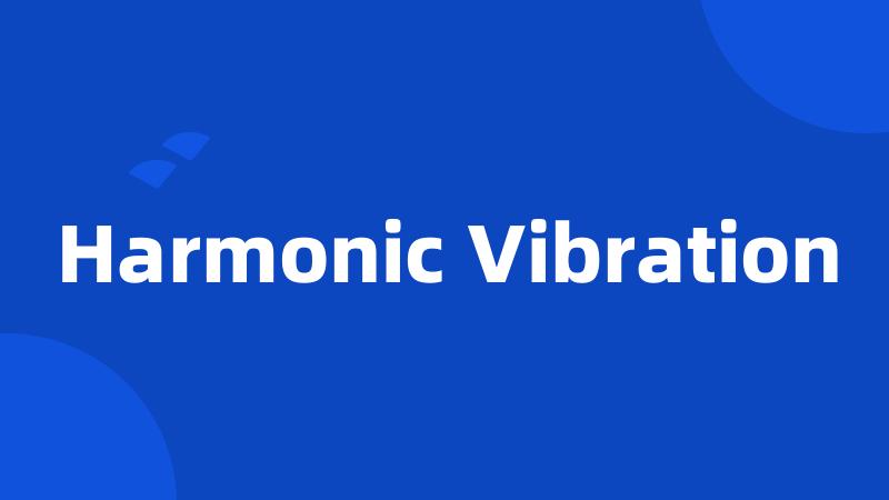 Harmonic Vibration