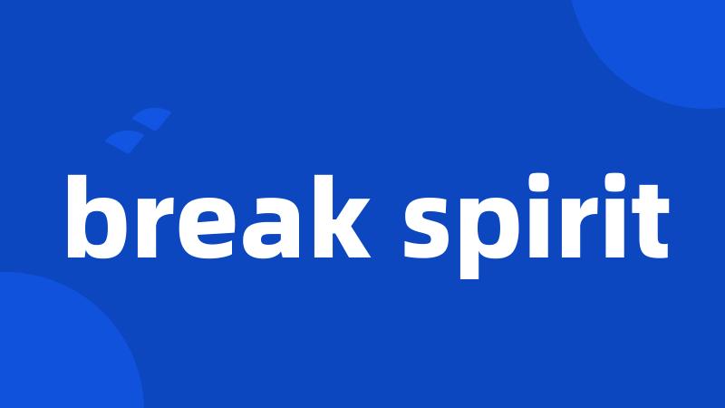 break spirit