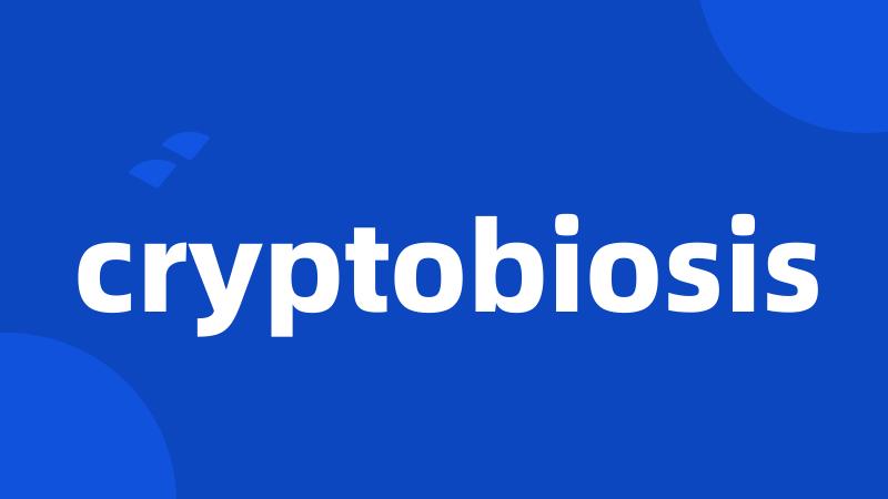 cryptobiosis