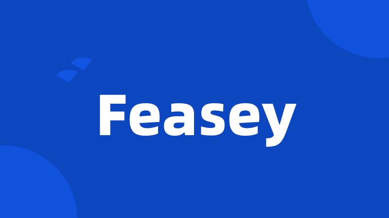 Feasey