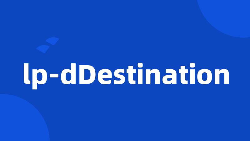 lp-dDestination