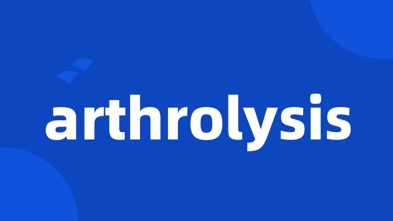 arthrolysis