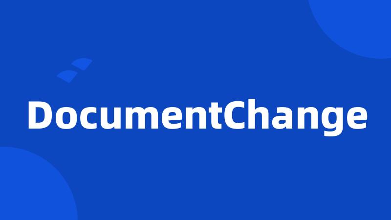 DocumentChange