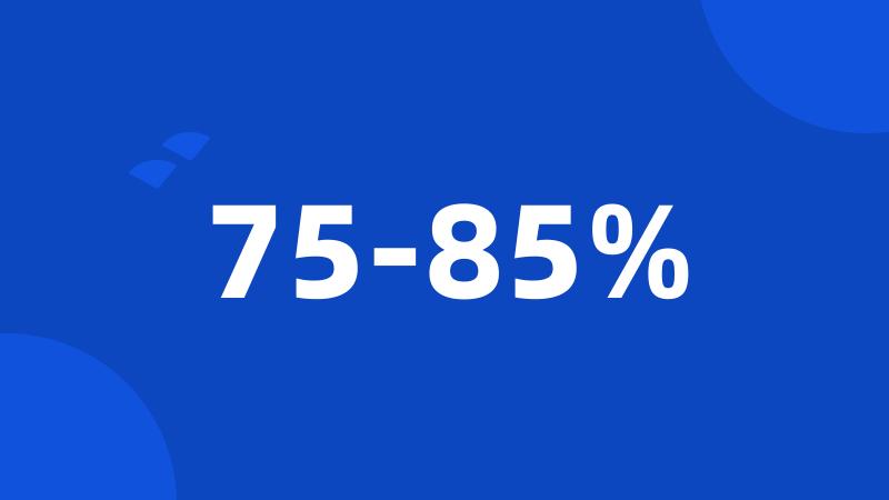 75-85%