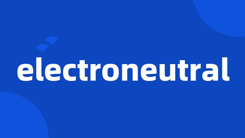 electroneutral