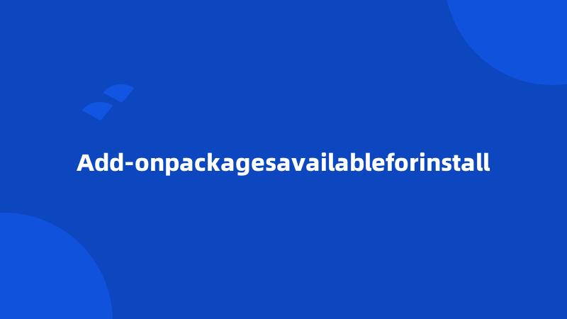 Add-onpackagesavailableforinstall