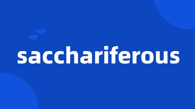 sacchariferous