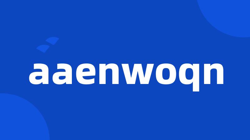 aaenwoqn