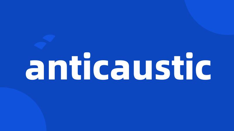 anticaustic