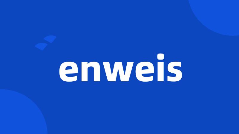 enweis