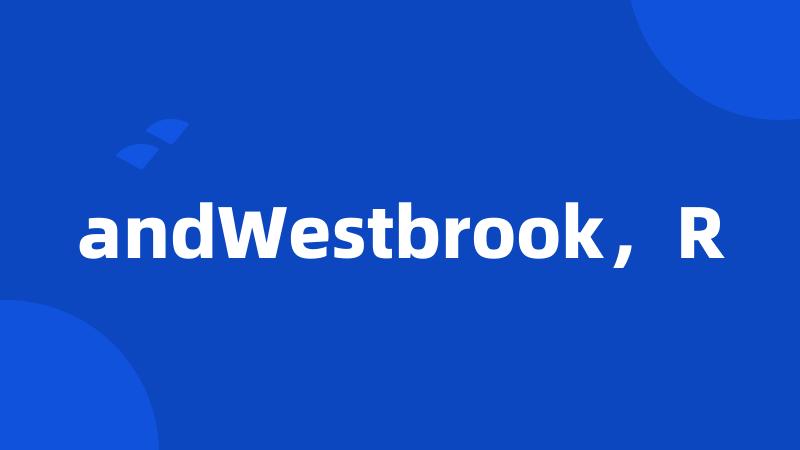 andWestbrook，R