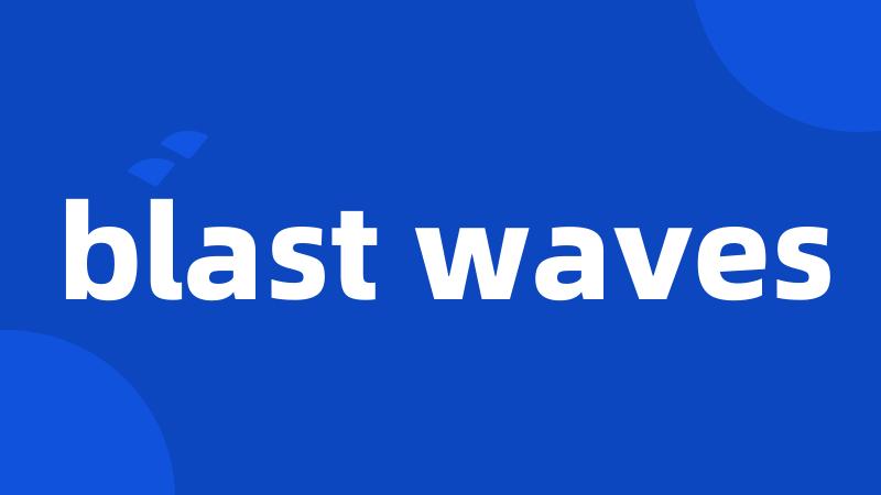 blast waves