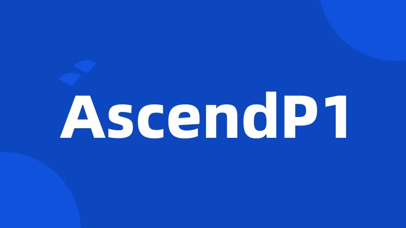 AscendP1