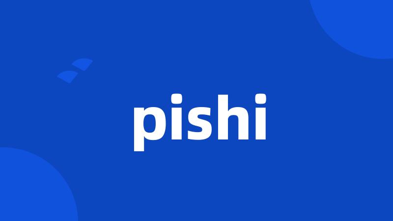 pishi