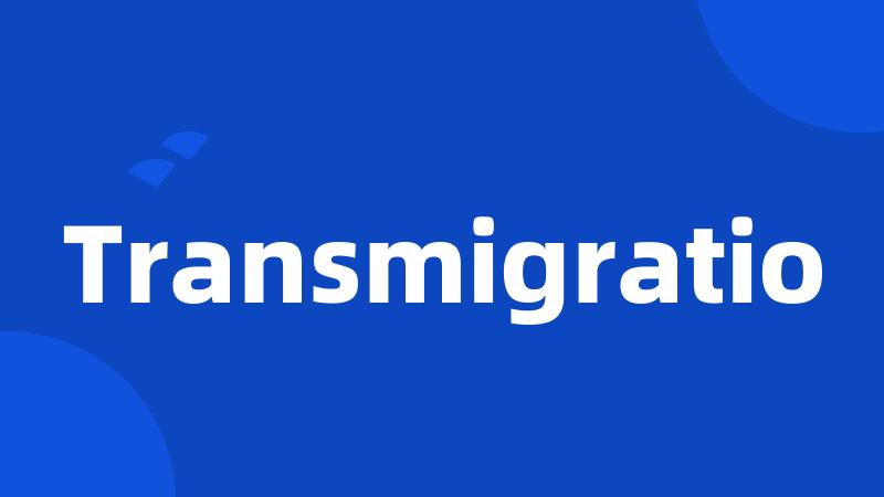 Transmigratio