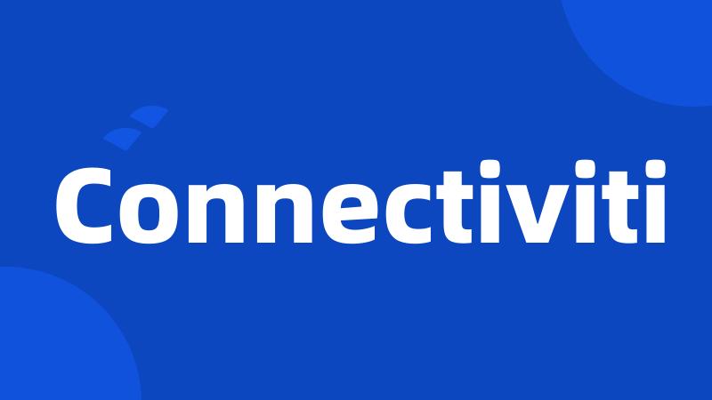 Connectiviti