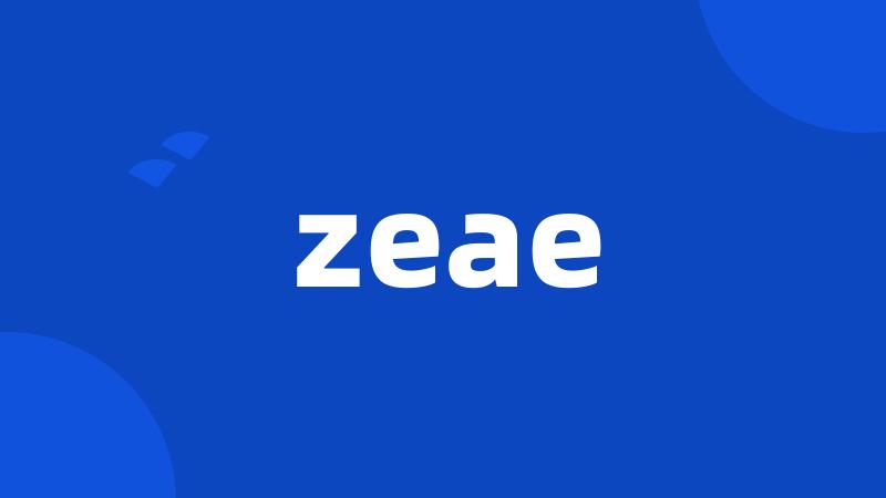 zeae