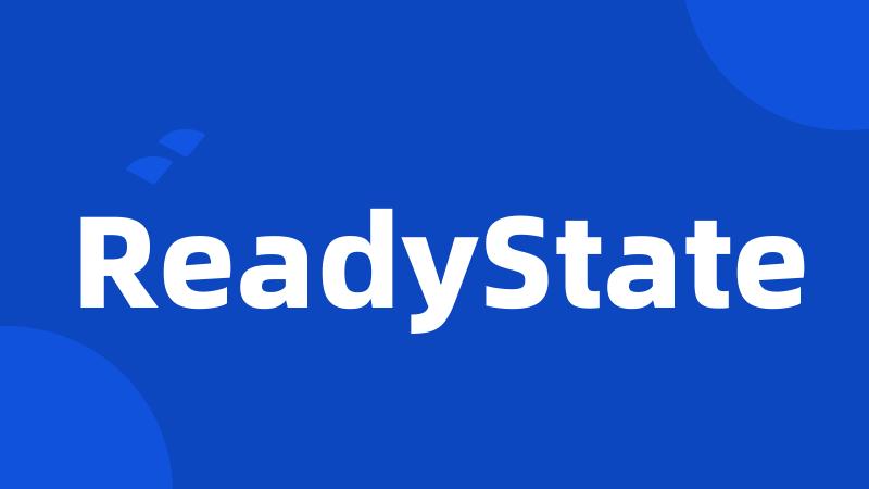 ReadyState