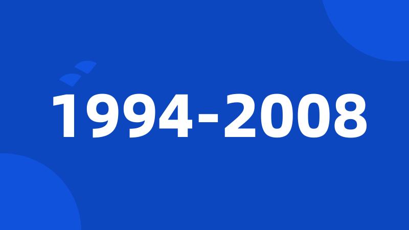 1994-2008