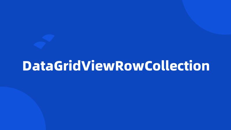 DataGridViewRowCollection