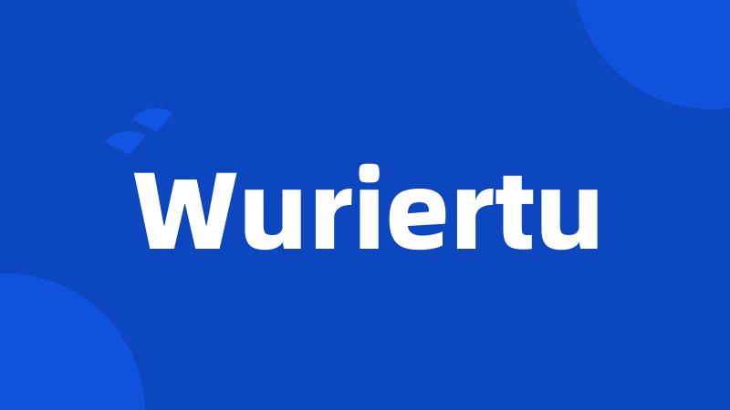 Wuriertu