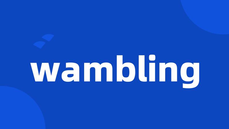 wambling