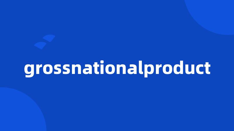 grossnationalproduct