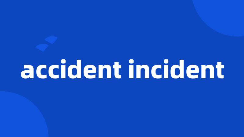 accident incident