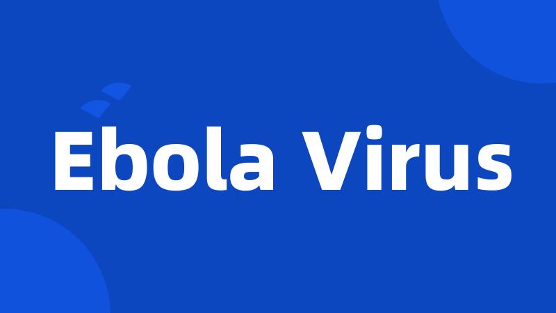 Ebola Virus