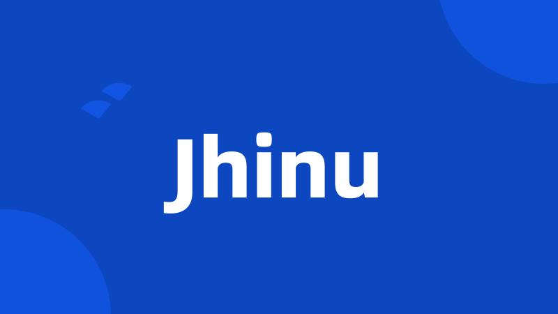 Jhinu