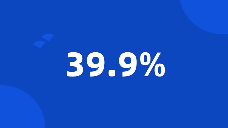 39.9%