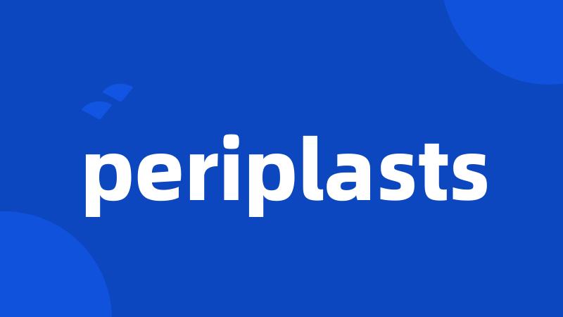 periplasts