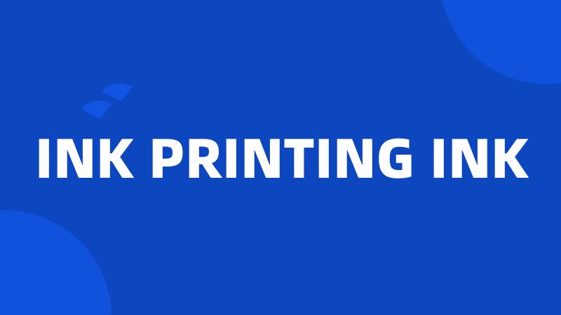 INK PRINTING INK