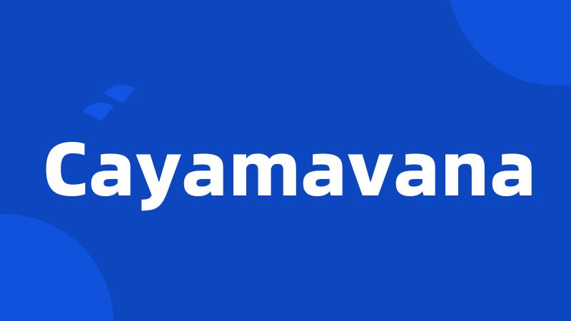 Cayamavana