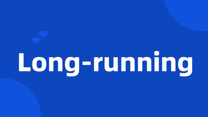 Long-running