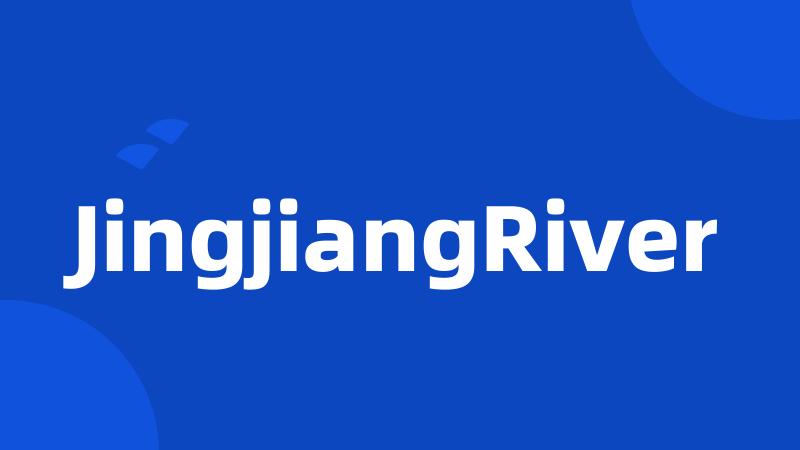 JingjiangRiver