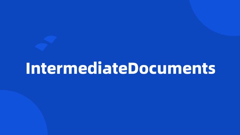 IntermediateDocuments