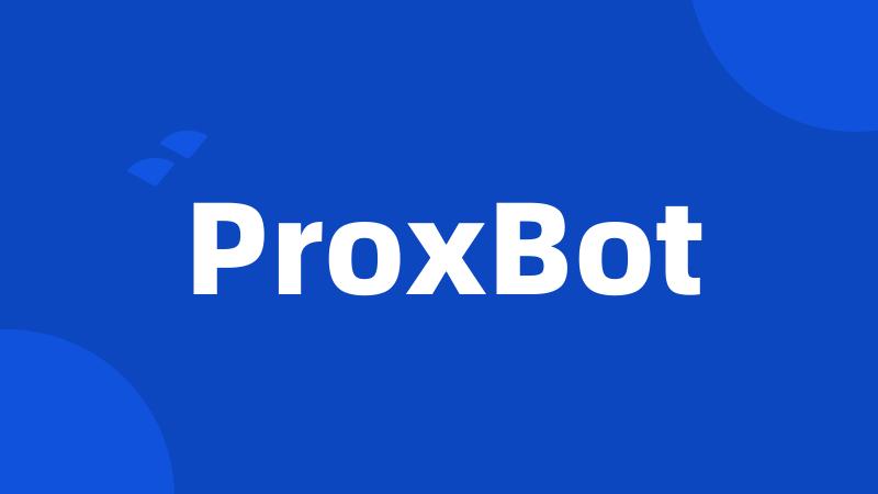 ProxBot