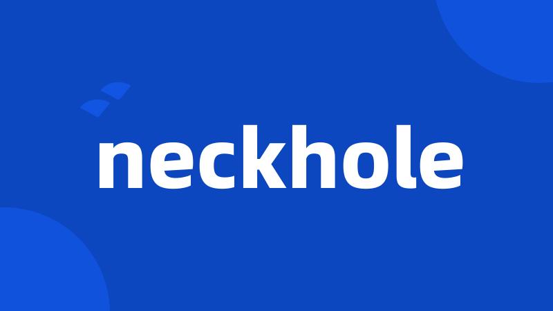 neckhole