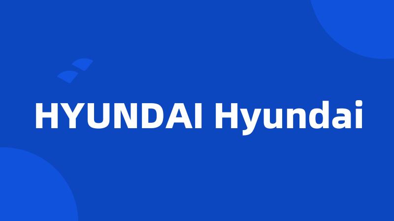 HYUNDAI Hyundai