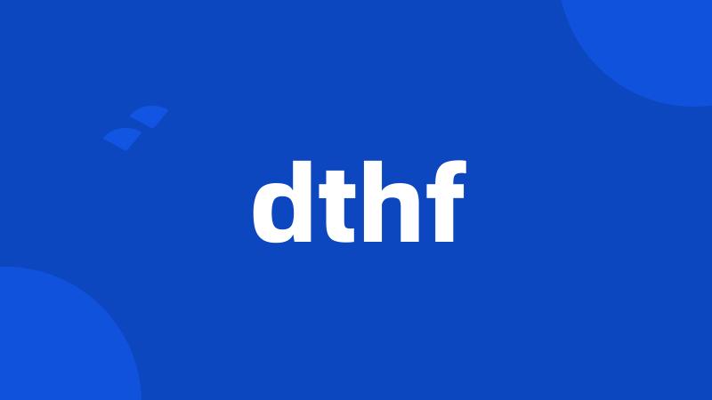 dthf