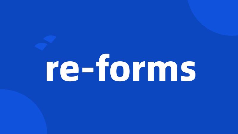 re-forms