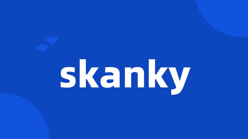 skanky