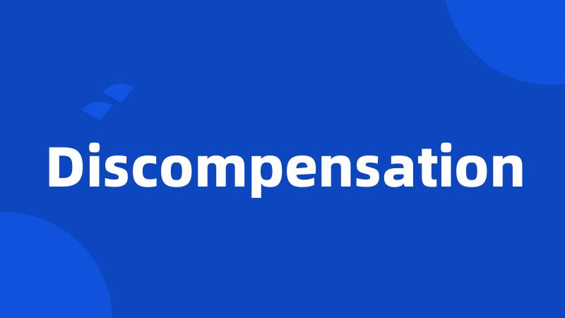 Discompensation