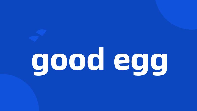 good egg