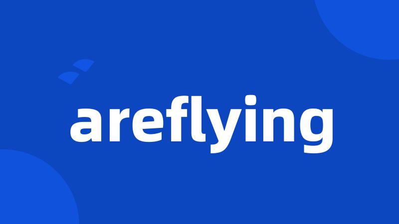 areflying