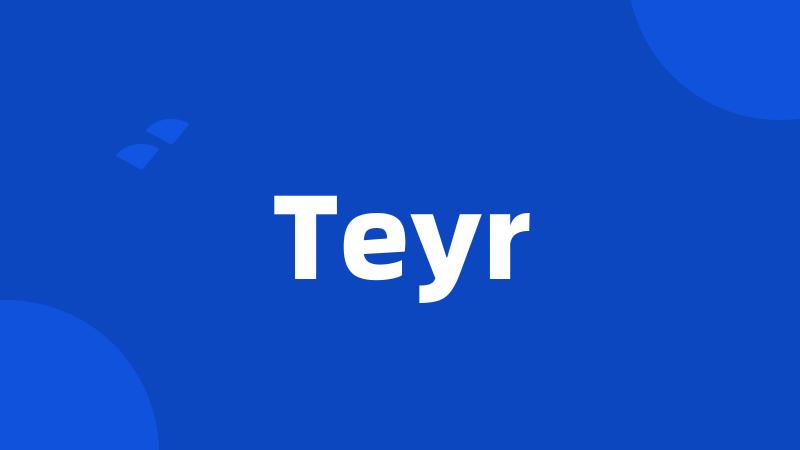 Teyr