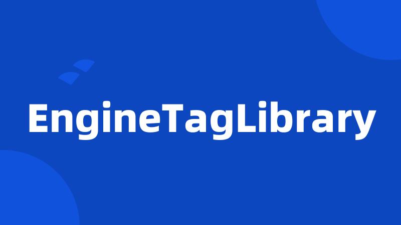 EngineTagLibrary