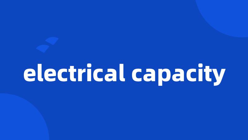 electrical capacity