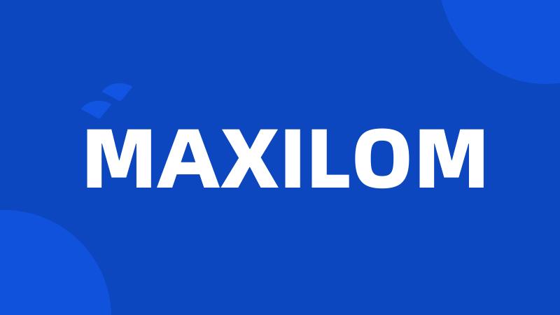 MAXILOM